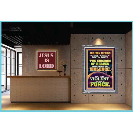 THE KINGDOM OF HEAVEN SUFFERETH VIOLENCE AND THE VIOLENT TAKE IT BY FORCE  Bible Verse Wall Art  GWEXALT12389  