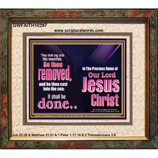 YOU MOUNTAIN BE THOU REMOVED AND BE CAST INTO THE SEA  Affordable Wall Art  GWFAITH10297  