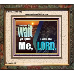 WAIT YE UPON ME SAITH THE LORD  Custom Biblical Paintings  GWFAITH10305  "18X16"