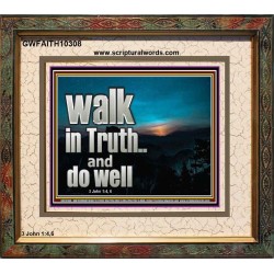 WALK IN TRUTH AND DO WELL  Custom Christian Wall Art  GWFAITH10308  "18X16"