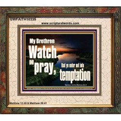 WATCH AND PRAY BRETHREN  Bible Verses Portrait Art  GWFAITH10335  "18X16"