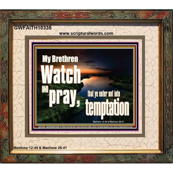 WATCH AND PRAY BRETHREN  Bible Verses Portrait Art  GWFAITH10335  