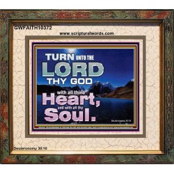 TURN UNTO THE LORD WITH ALL THINE HEART  Unique Scriptural Portrait  GWFAITH10372  "18X16"