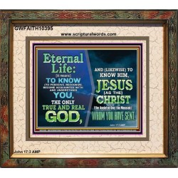 ETERNAL LIFE IS TO KNOW AND DWELL IN HIM CHRIST JESUS  Church Portrait  GWFAITH10395  "18X16"