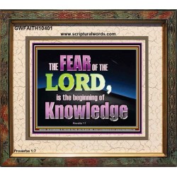 FEAR OF THE LORD THE BEGINNING OF KNOWLEDGE  Ultimate Power Portrait  GWFAITH10401  "18X16"