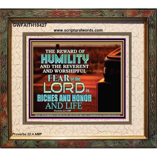 HUMILITY AND RIGHTEOUSNESS IN GOD BRINGS RICHES AND HONOR AND LIFE  Unique Power Bible Portrait  GWFAITH10427  