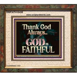 THANK GOD ALWAYS GOD IS FAITHFUL  Scriptures Wall Art  GWFAITH10435  "18X16"