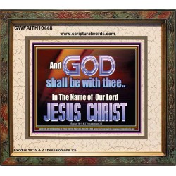 GOD SHALL BE WITH THEE  Bible Verses Portrait  GWFAITH10448  "18X16"
