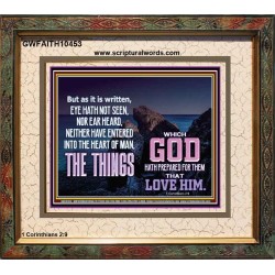 WHAT THE LORD GOD HAS PREPARE FOR THOSE WHO LOVE HIM  Scripture Portrait Signs  GWFAITH10453  "18X16"