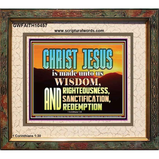 CHRIST JESUS OUR WISDOM, RIGHTEOUSNESS, SANCTIFICATION AND OUR REDEMPTION  Encouraging Bible Verse Portrait  GWFAITH10457  