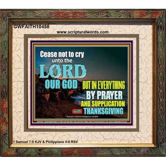 CEASE NOT TO CRY UNTO THE LORD  Encouraging Bible Verses Portrait  GWFAITH10458  