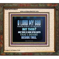 WHOM I HAVE IN HEAVEN BUT THEE O LORD  Bible Verse Portrait  GWFAITH10512  "18X16"