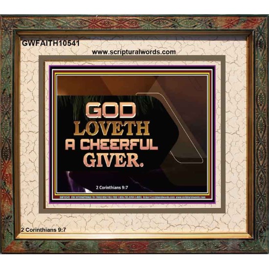 GOD LOVETH A CHEERFUL GIVER  Christian Paintings  GWFAITH10541  