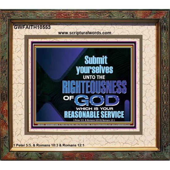 THE RIGHTEOUSNESS OF OUR GOD A REASONABLE SACRIFICE  Encouraging Bible Verses Portrait  GWFAITH10553  