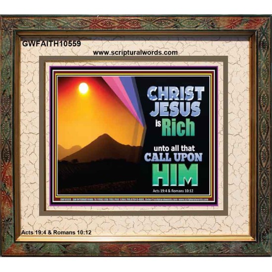 CHRIST JESUS IS RICH TO ALL THAT CALL UPON HIM  Scripture Art Prints Portrait  GWFAITH10559  