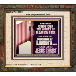 CAST OFF THE WORKS OF DARKNESS  Scripture Art Prints Portrait  GWFAITH10572  "18X16"