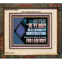 BE YE HOLY IN ALL MANNER OF CONVERSATION  Custom Wall Scripture Art  GWFAITH10601  "18X16"