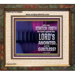 WHO CAN STRETCH FORTH HIS HAND AGAINST THE LORD'S ANOINTED  Unique Scriptural ArtWork  GWFAITH10604  "18X16"