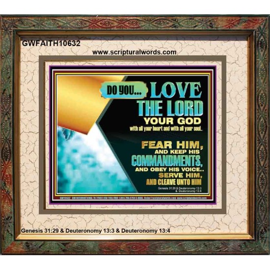 DO YOU LOVE THE LORD WITH ALL YOUR HEART AND SOUL. FEAR HIM  Bible Verse Wall Art  GWFAITH10632  