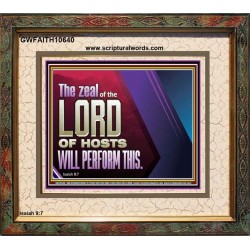 THE ZEAL OF THE LORD OF HOSTS  Printable Bible Verses to Portrait  GWFAITH10640  "18X16"