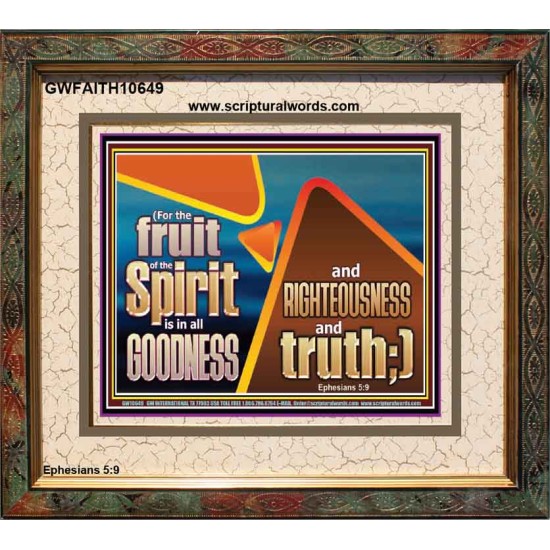 FRUIT OF THE SPIRIT IS IN ALL GOODNESS RIGHTEOUSNESS AND TRUTH  Eternal Power Picture  GWFAITH10649  