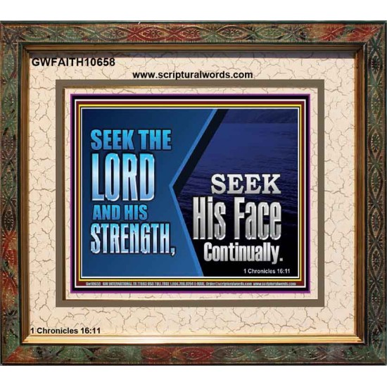 SEEK THE LORD HIS STRENGTH AND SEEK HIS FACE CONTINUALLY  Eternal Power Portrait  GWFAITH10658  