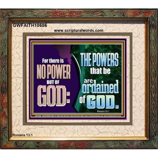 THERE IS NO POWER BUT OF GOD THE POWERS THAT BE ARE ORDAINED OF GOD  Church Portrait  GWFAITH10686  