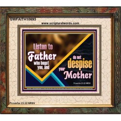 LISTEN TO FATHER WHO BEGOT YOU AND DO NOT DESPISE YOUR MOTHER  Righteous Living Christian Portrait  GWFAITH10693  "18X16"