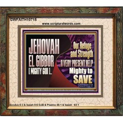 JEHOVAH EL GIBBOR MIGHTY GOD MIGHTY TO SAVE  Eternal Power Portrait  GWFAITH10715  "18X16"