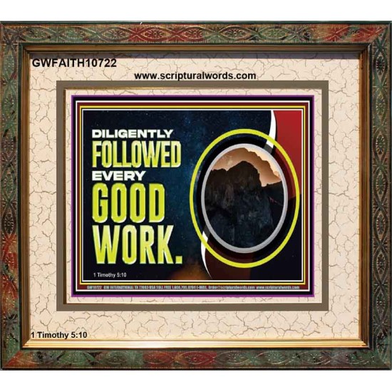 DILIGENTLY FOLLOWED EVERY GOOD WORK  Ultimate Power Portrait  GWFAITH10722  