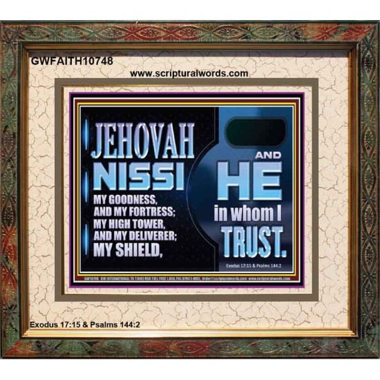 JEHOVAH NISSI OUR GOODNESS FORTRESS HIGH TOWER DELIVERER AND SHIELD  Encouraging Bible Verses Portrait  GWFAITH10748  