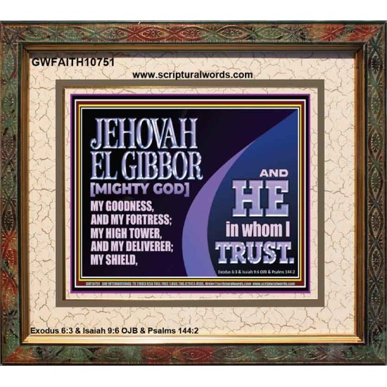 JEHOVAH EL GIBBOR MIGHTY GOD OUR GOODNESS FORTRESS HIGH TOWER DELIVERER AND SHIELD  Encouraging Bible Verse Portrait  GWFAITH10751  