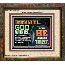 IMMANUEL..GOD WITH US OUR GOODNESS FORTRESS HIGH TOWER DELIVERER AND SHIELD  Christian Quote Portrait  GWFAITH10755  "18X16"