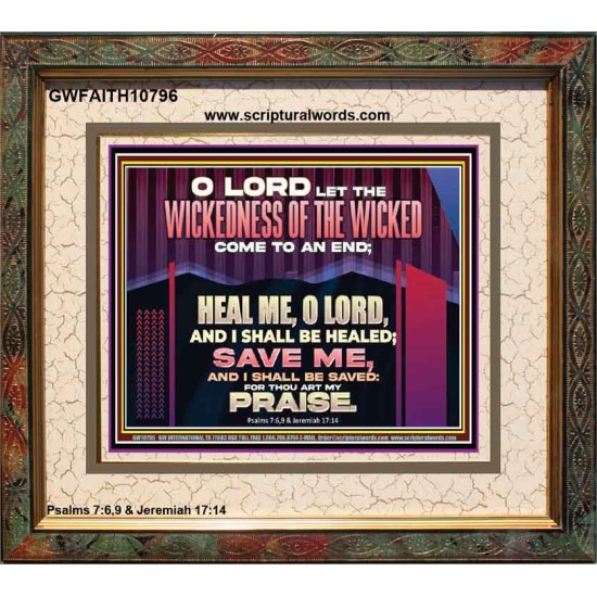 LET THE WICKEDNESS OF THE WICKED COME TO AN END HEAL ME O LORD  Scripture Art Portrait  GWFAITH10796  