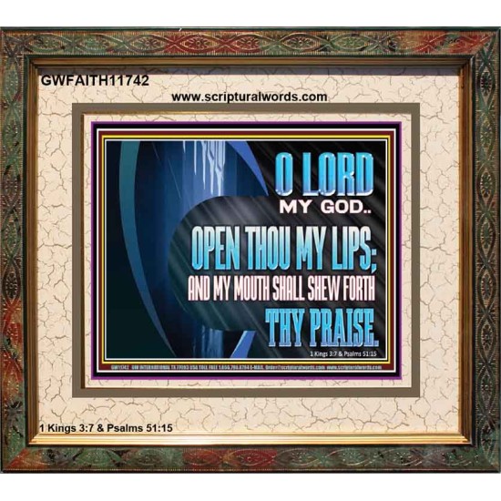 OPEN THOU MY LIPS AND MY MOUTH SHALL SHEW FORTH THY PRAISE  Scripture Art Prints  GWFAITH11742  