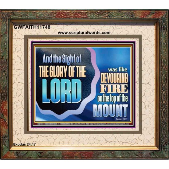 THE SIGHT OF THE GLORY OF THE LORD IS LIKE A DEVOURING FIRE ON THE TOP OF THE MOUNT  Righteous Living Christian Picture  GWFAITH11748  