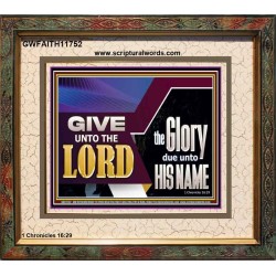 GIVE UNTO THE LORD GLORY DUE UNTO HIS NAME  Ultimate Inspirational Wall Art Portrait  GWFAITH11752  "18X16"