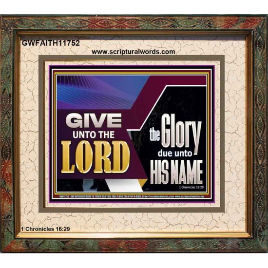 GIVE UNTO THE LORD GLORY DUE UNTO HIS NAME  Ultimate Inspirational Wall Art Portrait  GWFAITH11752  