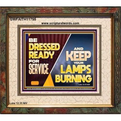 BE DRESSED READY FOR SERVICE AND KEEP YOUR LAMPS BURNING  Ultimate Power Portrait  GWFAITH11755  "18X16"