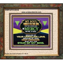 MY SOUL THIRSTETH FOR GOD THE LIVING GOD HAVE MERCY ON ME  Sanctuary Wall Portrait  GWFAITH12016  "18X16"