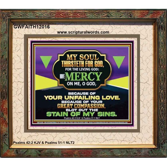 MY SOUL THIRSTETH FOR GOD THE LIVING GOD HAVE MERCY ON ME  Sanctuary Wall Portrait  GWFAITH12016  