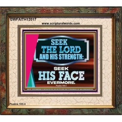 SEEK THE LORD HIS STRENGTH AND SEEK HIS FACE CONTINUALLY  Ultimate Inspirational Wall Art Portrait  GWFAITH12017  