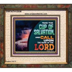 TAKE THE CUP OF SALVATION  Unique Scriptural Picture  GWFAITH12036  "18X16"