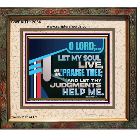 LET MY SOUL LIVE AND IT SHALL PRAISE THEE O LORD  Scripture Art Prints  GWFAITH12054  