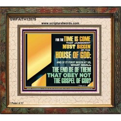 FOR THE TIME IS COME THAT JUDGEMENT MUST BEGIN AT THE HOUSE OF THE LORD  Modern Christian Wall Décor Portrait  GWFAITH12075  "18X16"