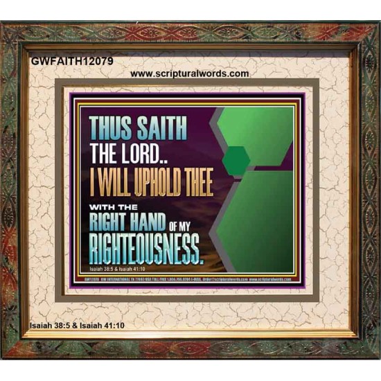 I WILL UPHOLD THEE WITH THE RIGHT HAND OF MY RIGHTEOUSNESS  Bible Scriptures on Forgiveness Portrait  GWFAITH12079  