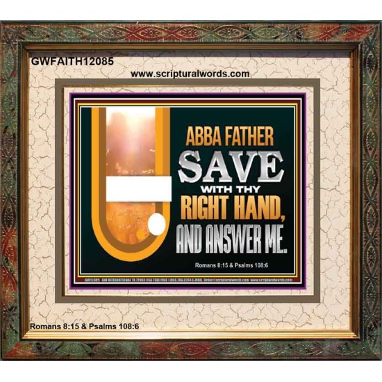 ABBA FATHER SAVE WITH THY RIGHT HAND AND ANSWER ME  Contemporary Christian Print  GWFAITH12085  