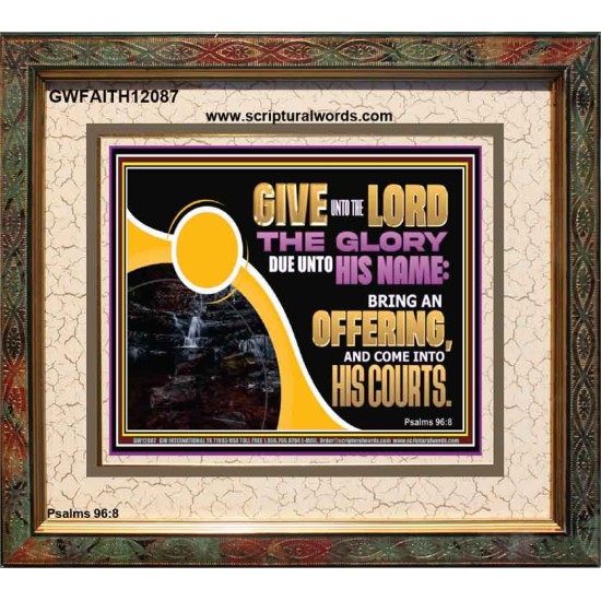 GIVE UNTO THE LORD THE GLORY DUE UNTO HIS NAME  Scripture Art Portrait  GWFAITH12087  