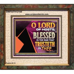 THE MAN THAT TRUSTETH IN THEE  Bible Verse Portrait  GWFAITH12104  "18X16"