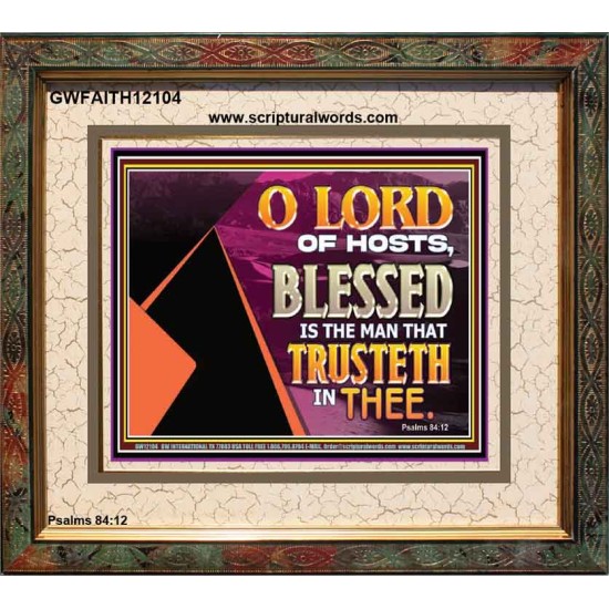 THE MAN THAT TRUSTETH IN THEE  Bible Verse Portrait  GWFAITH12104  